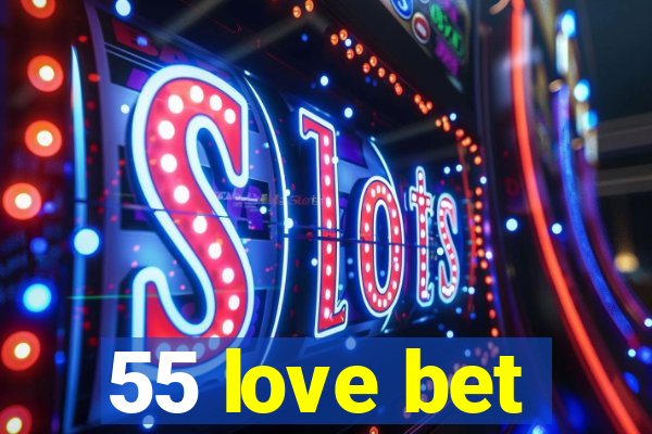 55 love bet