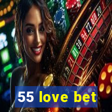 55 love bet