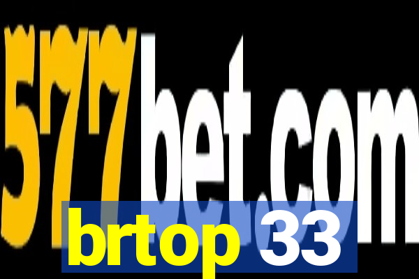 brtop 33