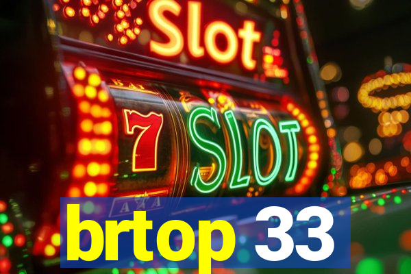 brtop 33