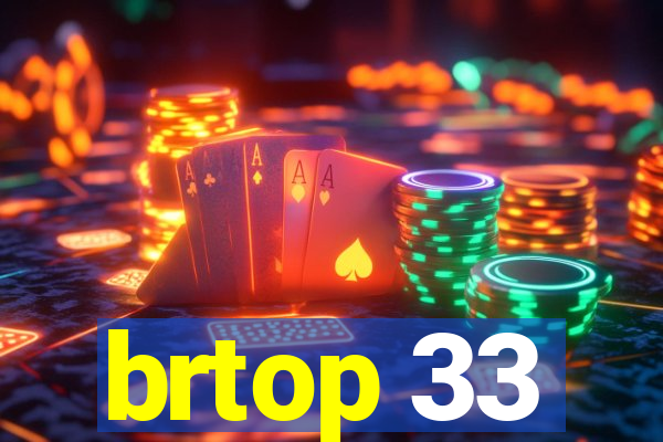 brtop 33