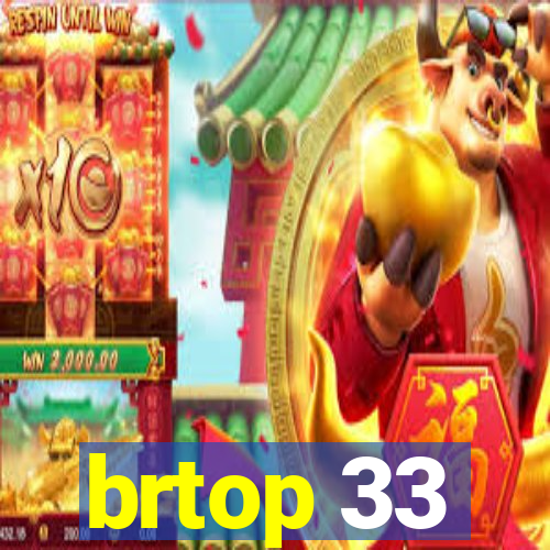 brtop 33