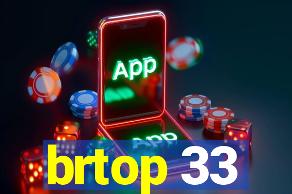 brtop 33