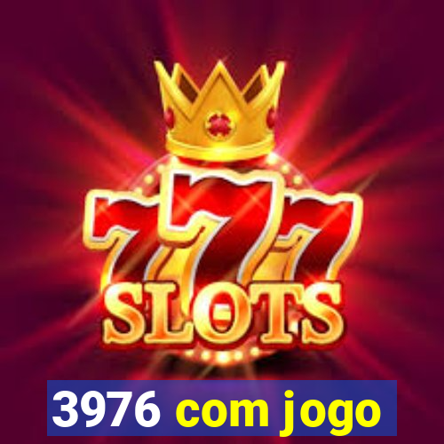 3976 com jogo