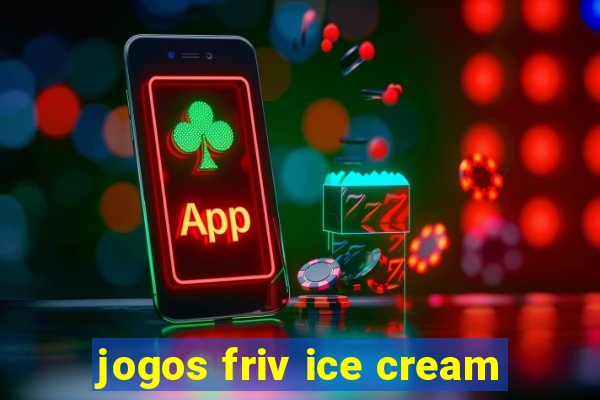 jogos friv ice cream