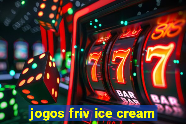 jogos friv ice cream