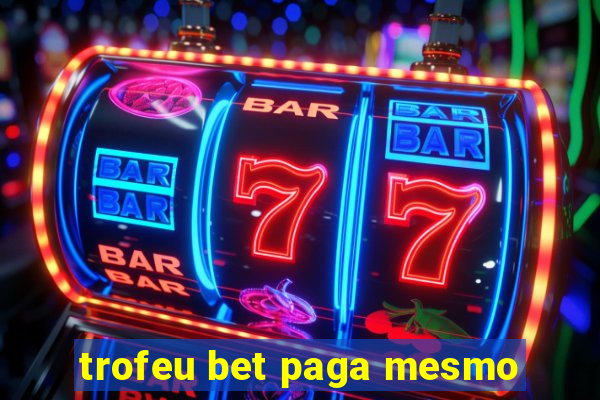 trofeu bet paga mesmo