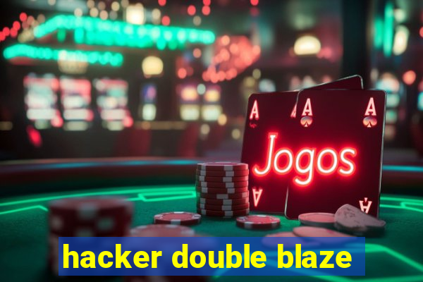 hacker double blaze