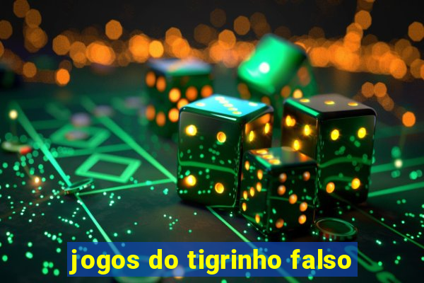 jogos do tigrinho falso