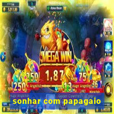 sonhar com papagaio