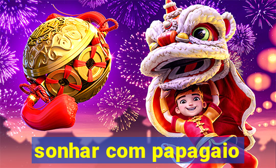 sonhar com papagaio