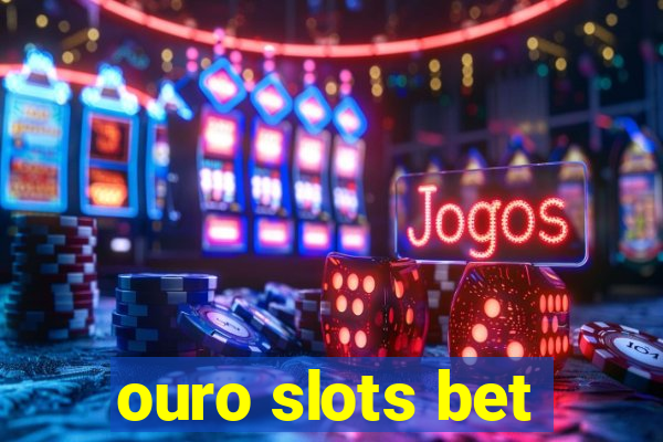 ouro slots bet