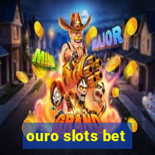 ouro slots bet