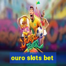 ouro slots bet