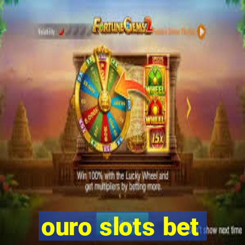 ouro slots bet