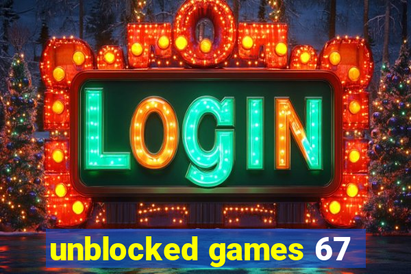 unblocked games 67