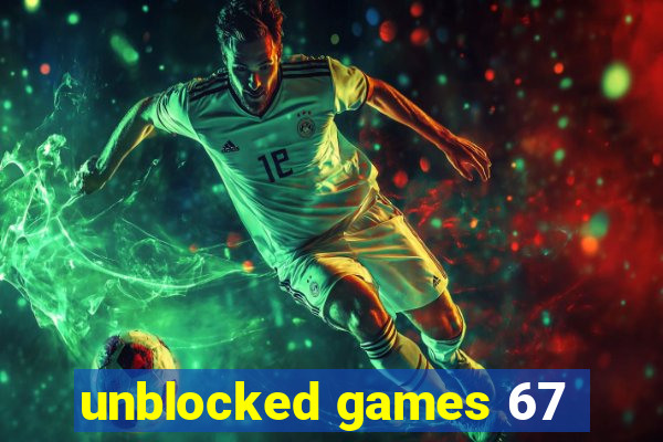 unblocked games 67