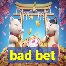 bad bet