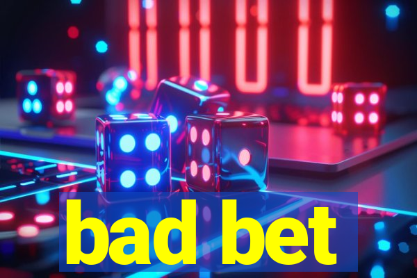 bad bet