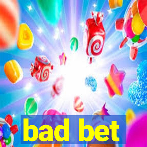 bad bet