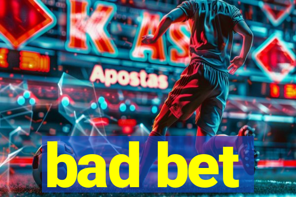 bad bet