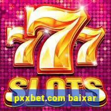 pxxbet.com baixar