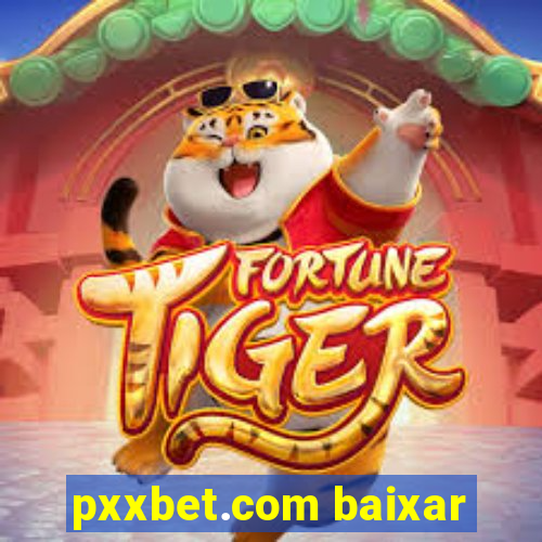 pxxbet.com baixar