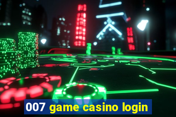 007 game casino login