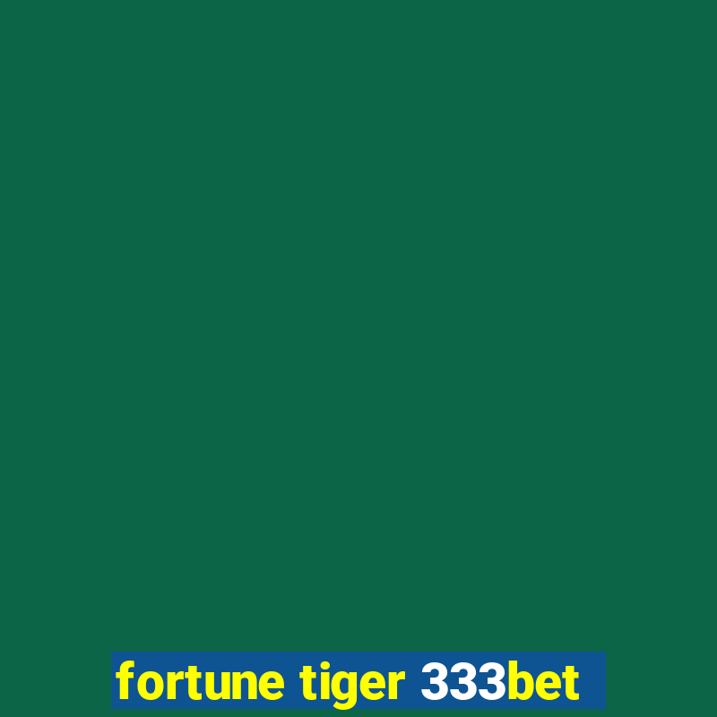 fortune tiger 333bet