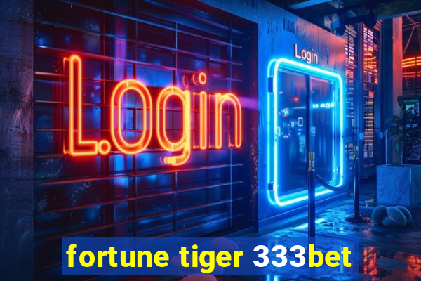 fortune tiger 333bet