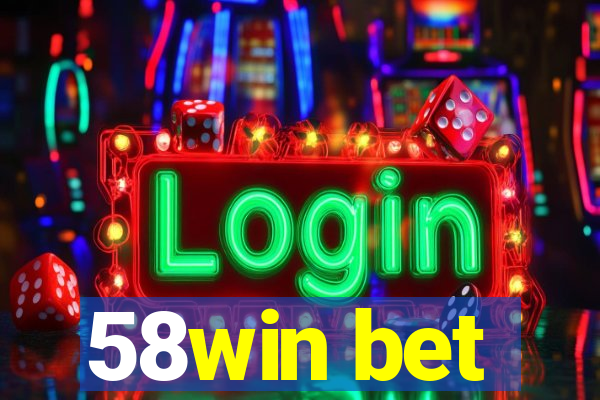 58win bet