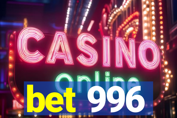 bet 996