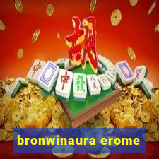 bronwinaura erome