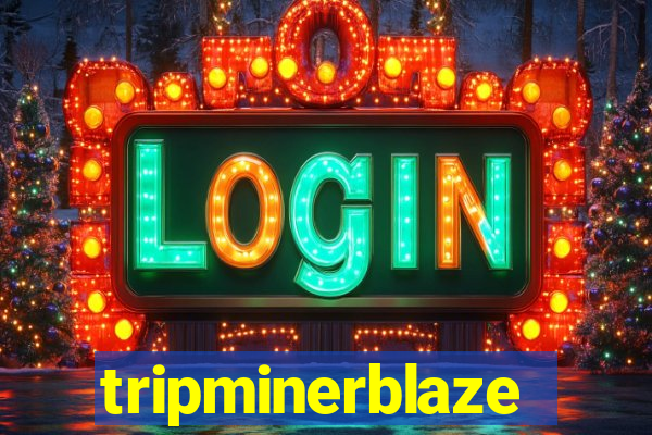 tripminerblaze