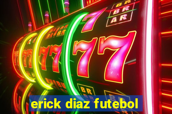 erick diaz futebol