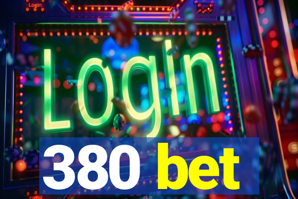 380 bet