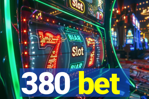 380 bet