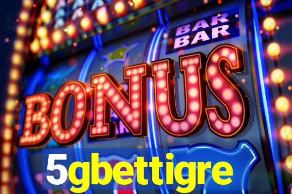 5gbettigre