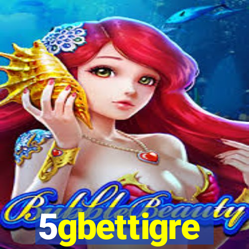 5gbettigre