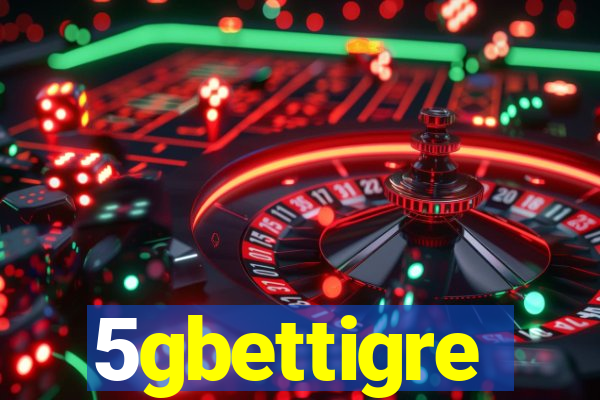 5gbettigre