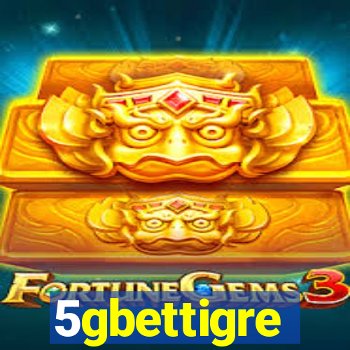 5gbettigre