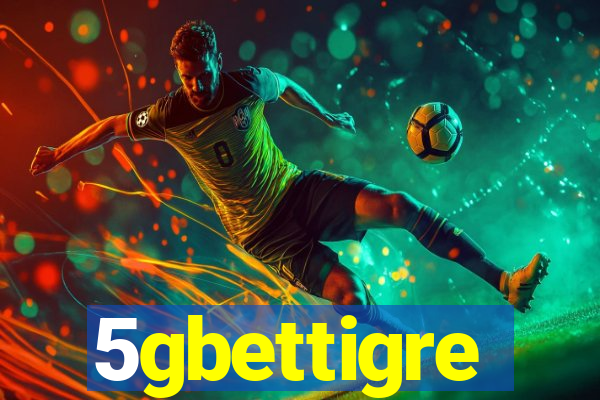 5gbettigre