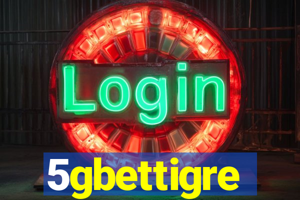 5gbettigre