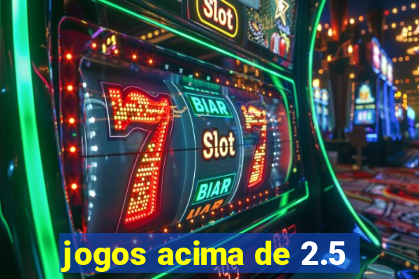 jogos acima de 2.5