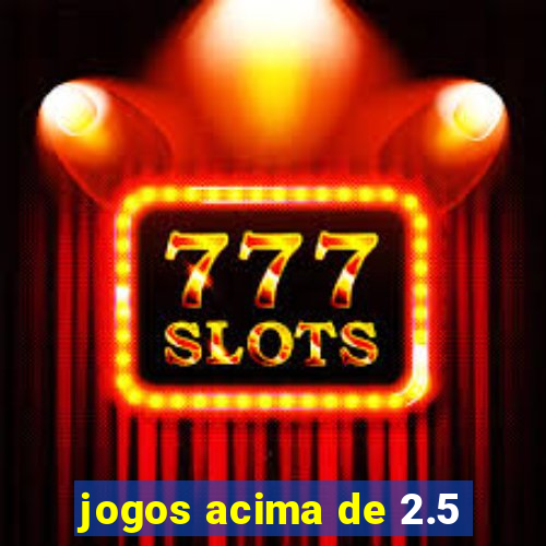 jogos acima de 2.5