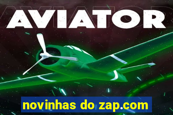 novinhas do zap.com