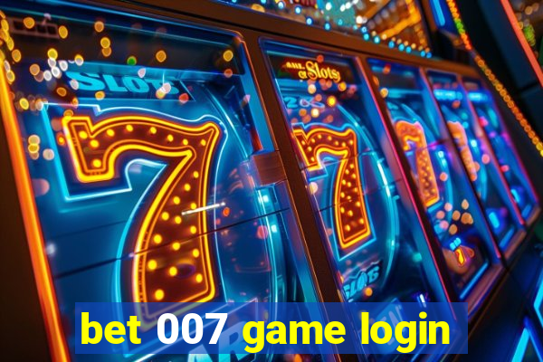 bet 007 game login