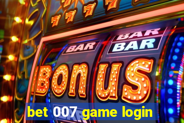 bet 007 game login