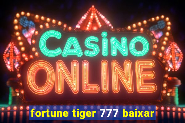 fortune tiger 777 baixar