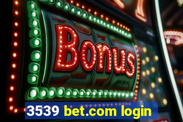 3539 bet.com login